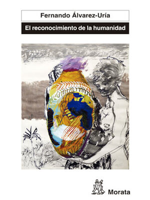 cover image of El reconocimiento de la humanidad. España, Portugal y América Latina en la génesis de la modernidad